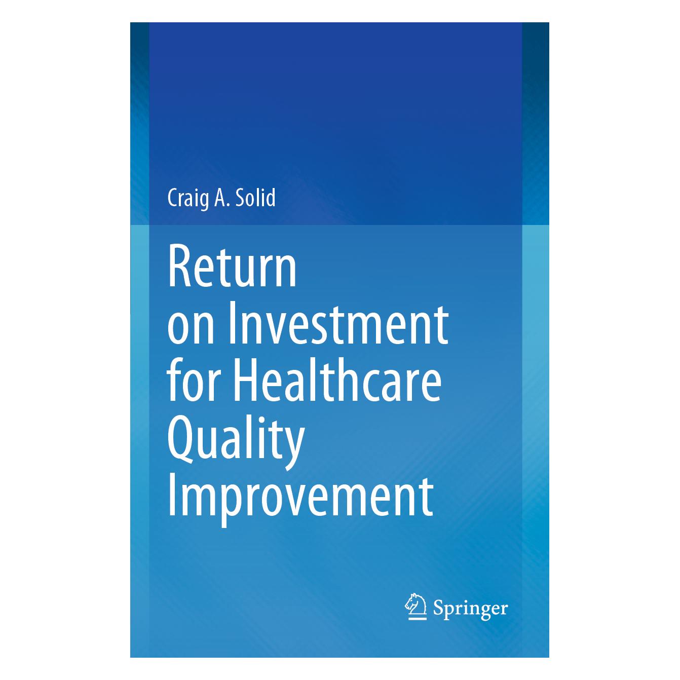 Springer Return on Investment for Healthcare Quality Improvement (Englisch, Softcover, Craig A. Solid) (56193269)