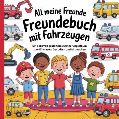All meine Freunde Freundebuch mit Fahrzeugen, Taschenbuch von Anne Dreams, Epubli, 978-3-8197-7396-9