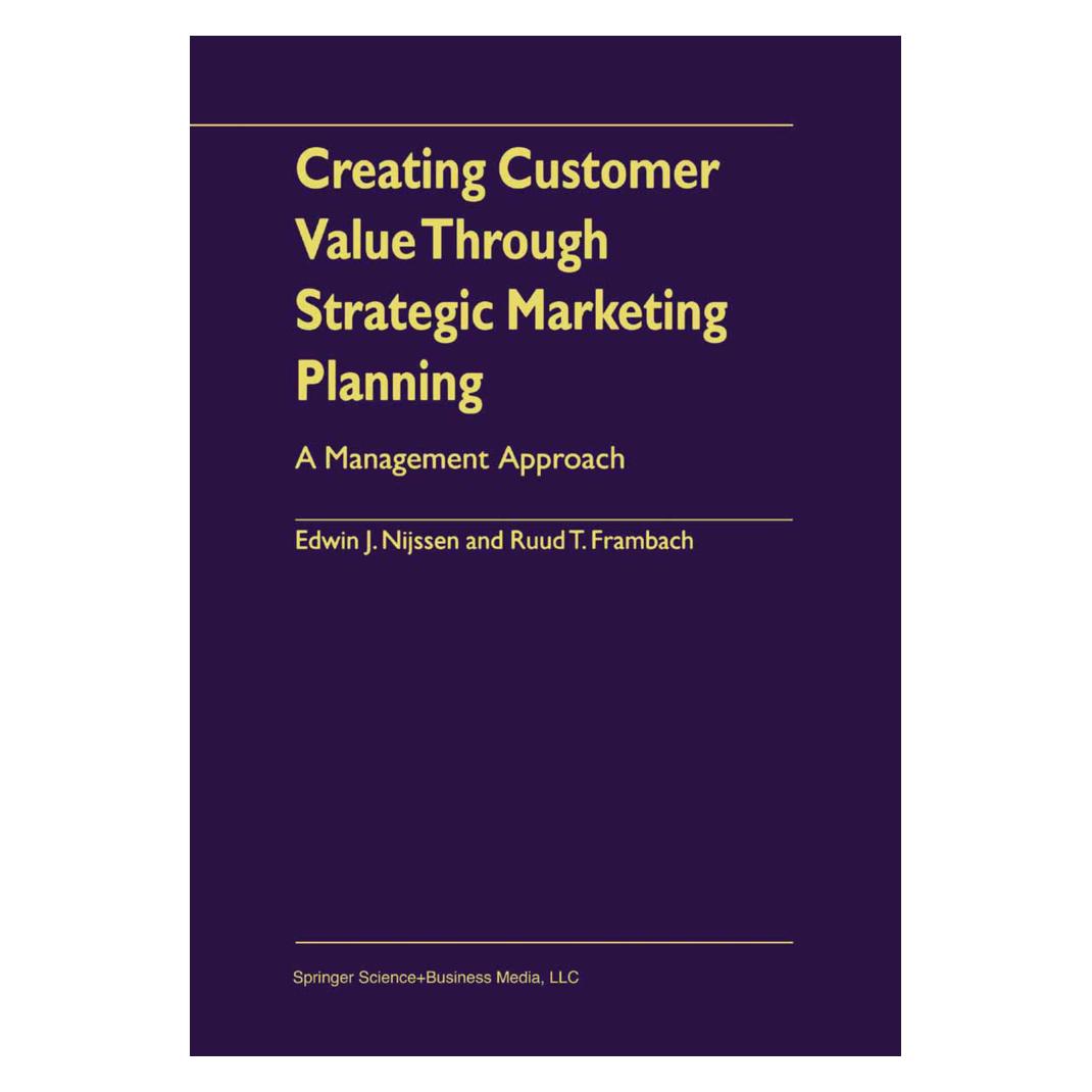 Springer Creating Customer Value Through Strategic Marketing Planning (Englisch, Softcover, Edwin J. Nijssen, Ruud T Frambach) (55379188)