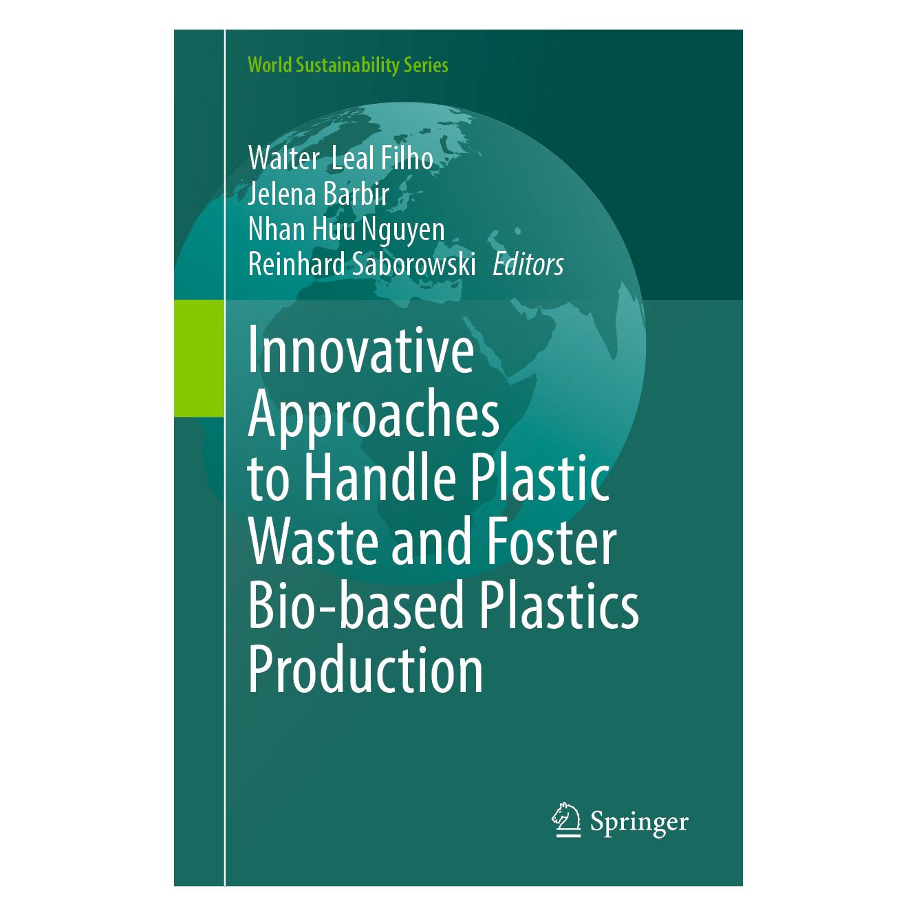 Springer Innovative Approaches to Handle Plastic Waste and Foster Bio-based Plastics Production (Englisch, Hardcover, Jelena Barbir, Nhan Huu Nguyen, Reinhard Saborowski, Walter Leal Filho) (56426738)