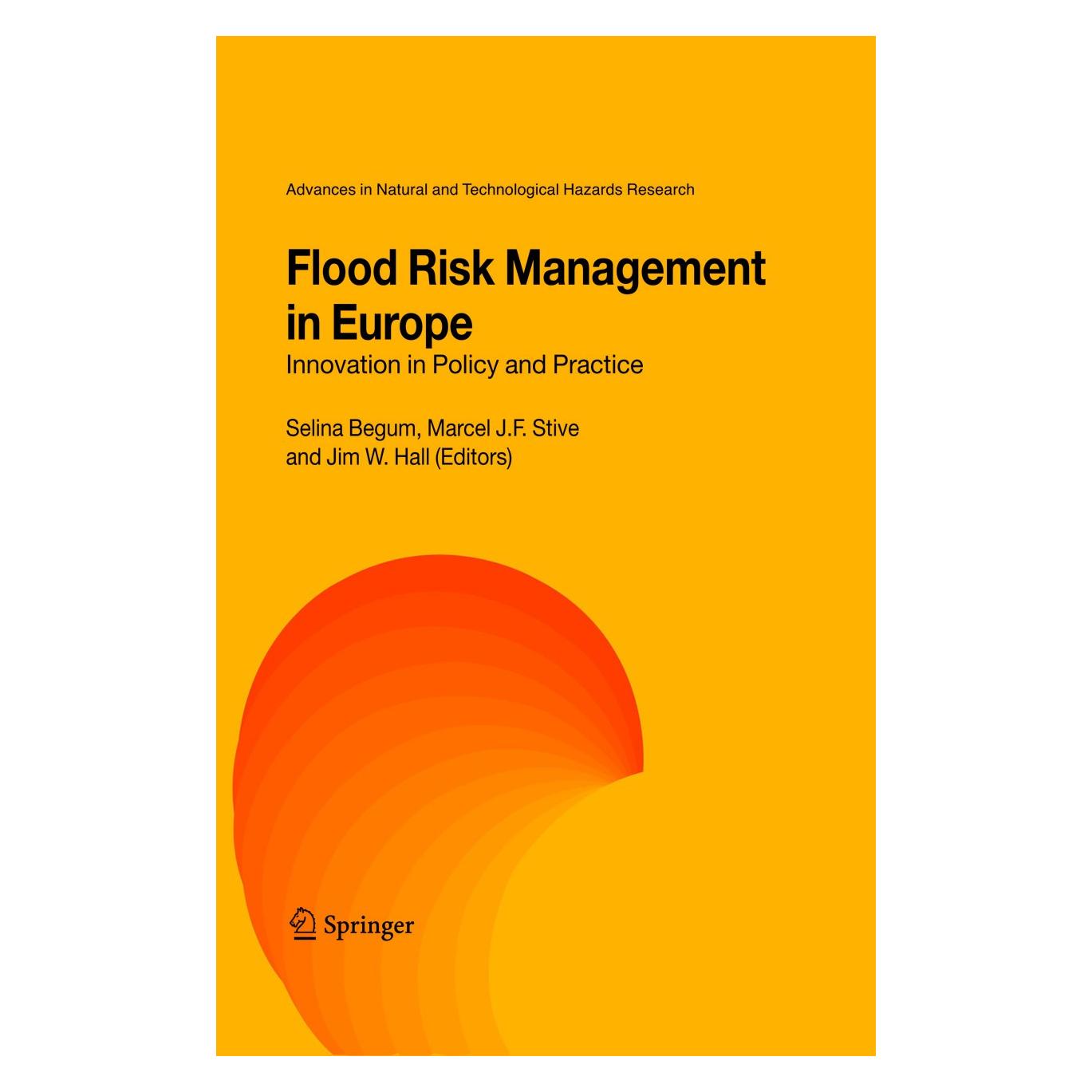 Springer Flood Risk Management in Europe (Englisch, Hardcover, Jim W. Hall, Marcel J. F. Stive, Selina Begum) (9781402041990)