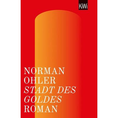 Stadt des Goldes, Taschenbuch von Norman Ohler, Kiepenheuer & Witsch, 978-3-462-04985-5