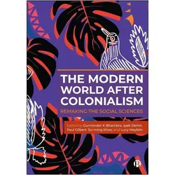 The Modern World After Colonialism, Sachbücher von Gurminder K. Bhambra, Ipek Demir, Paul Robert Gilbert, Lucy Mayblin, Suûming Khoo