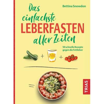 Das einfachste Leberfasten aller Zeiten, Taschenbuch von Bettina Snowdon, TRIAS, 978-3-432-11959-5