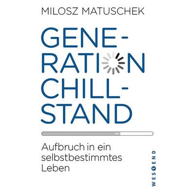 Generation Chillstand, Taschenbuch von Milosz Matuschek, Westend, 978-3-86489-914-0