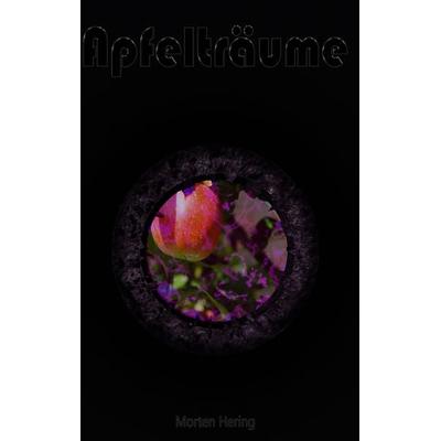 Apfelträume, Taschenbuch von Morten Hering, BoD – Books on Demand, 978-3-7448-2194-0