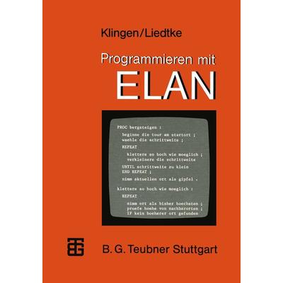 Programmieren mit ELAN, Taschenbuch von Leo H. Klingen,Jochen Liedtke, Vieweg & Teubner, 978-3-519-02507-8