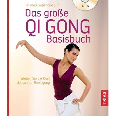 Das große Qi Gong Basisbuch, Taschenbuch von Weizhong Sun, TRIAS, 978-3-432-11106-3