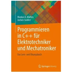 Programmieren in C++ für Elektrotechniker und Mechatroniker, Fachbücher von Jochen Seufert, Markus A. Mathes
