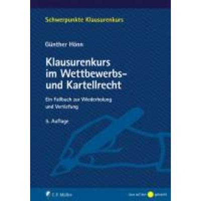 Klausurenkurs im Wettbewerbs- und Kartellrecht, Taschenbuch von Günther Hönn, C.F. Müller, 978-3-8114-9728-3