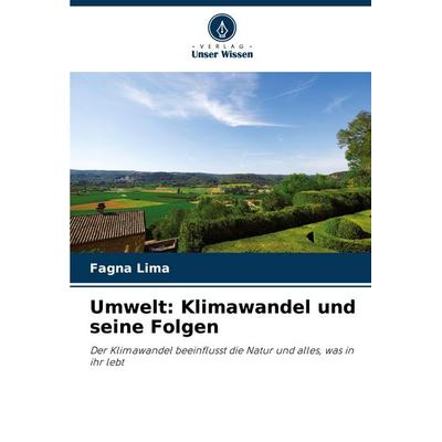 Umwelt: Klimawandel und seine Folgen, Taschenbuch von Fagna Lima, Verlag Unser Wissen, 978-620-7-25915-1