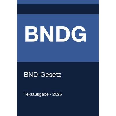 BNDG - Gesetz über den Bundesnachrichtendienst (Deutschland) 2026, Taschenbuch von Gesetze24 Deutschland, Epubli, 978-3-565-26814-6