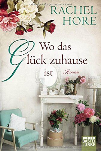 Rachel Hore - Wo das Glück zuhause ist: Roman - Preis vom 04.10.2026 03:51:26 h