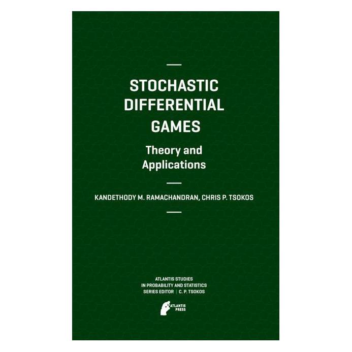 Atlantis Press Stochastic Differential Games. Theory and Applications (Englisch, Hardcover, Chris P. Tsokos, Kandethody M. Ramachandran) (71868836)