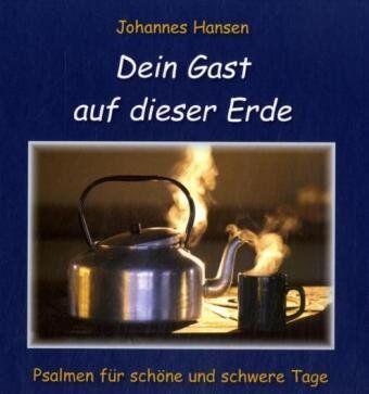 Johannes Hansen - Dein Gast auf dieser Erde: Psalmen für schöne und schwere Tage - Preis vom 05.10.2026 03:47:11 h