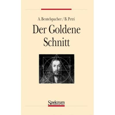 Der goldene Schnitt, Taschenbuch von Albrecht Beutelspacher,Bernhard Petri, Spektrum der Wissenschaft, 978-3-86025-404-2