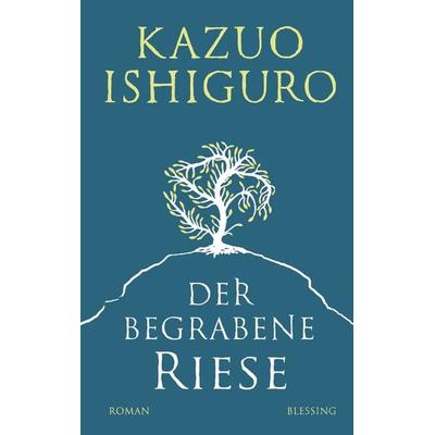 Der begrabene Riese, Gebundene Ausgabe von Kazuo Ishiguro, Blessing, 978-3-89667-542-2