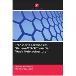 Transporte Térmico em Stanene/2D-SiC Van Der Waals Heterostructure, Fachbücher von Shihab Ahammed, Sherajul Islam
