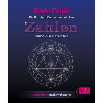 Die Botschaft Deiner persönlichen Zahlen entdecken und verstehen, Gebundene Ausgabe von Bodo Trieb, YsiR Verlag, 978-3-9816310-0-5