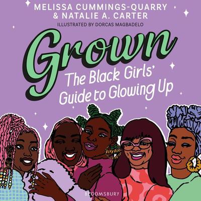 Grown: The Black Girls' Guide to Glowing Up - Natalie A. Carter,Melissa Cummings-Quarry, Audio, 9781526623591
