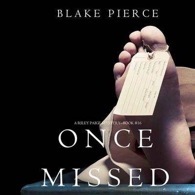 Once Missed (A Riley Paige Mystery—Book 16) - Blake Pierce, Audio, 9781640299757