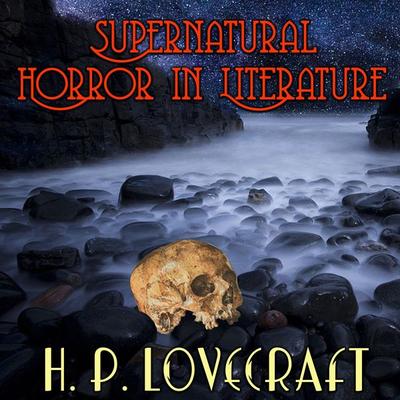 Supernatural Horror in Literature - Howard Phillips Lovecraft, Audio, 4099995313307