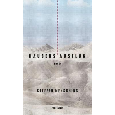 Hausers Ausflug, Gebundene Ausgabe von Steffen Mensching, Wallstein Erfolgstitel - Belletristik und Sachbuch, 978-3-8353-5305-3