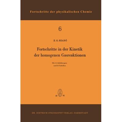 Fortschritte in der Kinetik der Homogenen Gasreaktionen, Taschenbuch von Zoltan G. Szabo, Steinkopff, 978-3-7985-0188-1