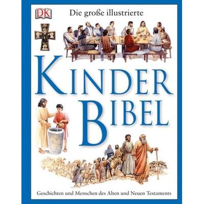 Die große illustrierte Kinderbibel, Gebundene Ausgabe von , Dorling Kindersley