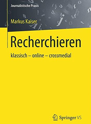 Markus Kaiser - Recherchieren: klassisch - online - crossmedial (Journalistische Praxis) - Preis vom 12.10.2026 11:37:12 h