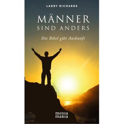Männer sind anders, Taschenbuch von Larry Richards, Media Maria, 978-3-9814444-1-4