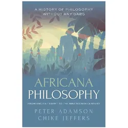 Africana Philosophy from Ancient Egypt to the Nineteenth Century, Sachbücher von Peter Adamson, Chike Jeffers