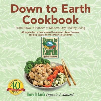 Down to Earth Cookbook, Taschenbuch von Down to Earth Organic & Natural, Balboa Press, 978-1-5043-8889-4