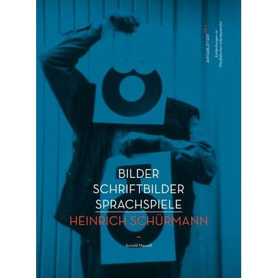 Bilder Schriftbilder Sprachspiele - Heinrich Schürmann, Paperback von Heinrich Schürmann, Aisthesis, 978-3-8498-1212-6