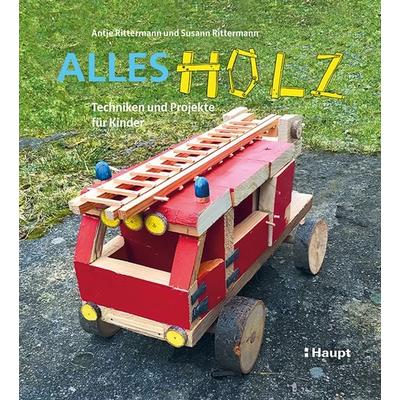 Alles Holz, Gebundene Ausgabe von Antje Rittermann,Susann Rittermann, Haupt Verlag, 978-3-258-60247-9