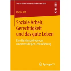 Soziale Arbeit, Gerechtigkeit und das gute Leben, Fachbücher von Dieter Röh
