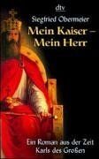 Siegfried Obermeier - Mein Kaiser, mein Herr. Ein Roman aus der Zeit Karls des Großen - Preis vom 14.10.2026 23:07:16 h