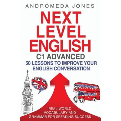 Next Level English C1 Advanced, Taschenbuch von Andromeda Jones, Bilingua Books, 978-1-06-839950-3
