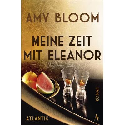 Meine Zeit mit Eleanor, Taschenbuch von Amy Bloom, Atlantik Verlag