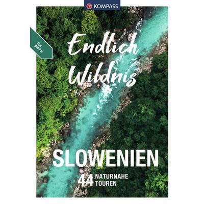 KOMPASS Endlich Wildnis, Slowenien, Taschenbuch von Boris Korencan, KOMPASS Freytag & Berndt, 978-3-99121-371-0