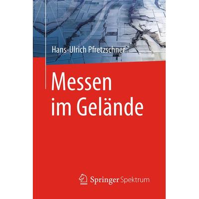 Messen im Gelände, Taschenbuch von Hans-Ulrich Pfretzschner, Springer Berlin, 978-3-662-46261-4