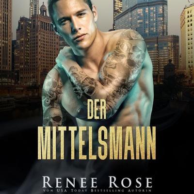 Der Mittelsmann - Renee Rose, Audio, 9783695676521