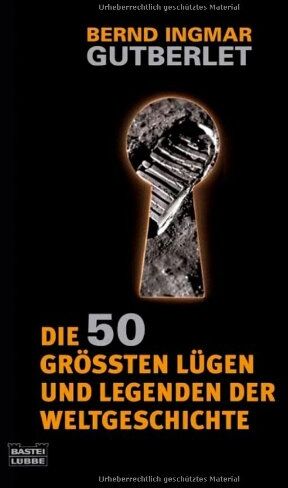 Gutberlet, Bernd Ingmar - Die 50 größten Lügen und Legenden der Weltgeschichte - Preis vom 19.10.2026 19:33:35 h