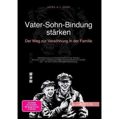 Vater-Sohn-Bindung stärken: Der Weg zur Versöhnung in der Familie, Taschenbuch von Hera A.I. Saoi, Epubli, 978-3-565-21826-4