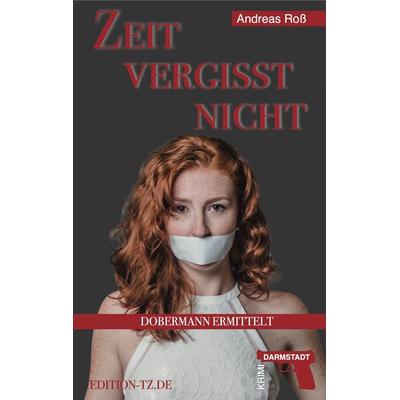 Zeit vergisst nicht, Taschenbuch von Andreas Ross, TZ-Verlag & Print GmbH