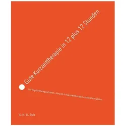Gute Kurzzeittherapie in 12 plus 12 Stunden, Fachbücher von Serge Klaus Dieter Sulz