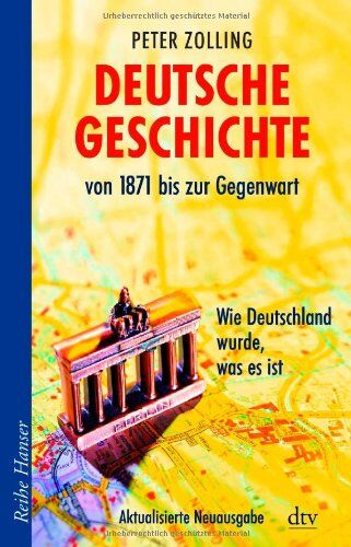 Peter Zolling - Deutsche Geschichte von 1871 bis zur Gegenwart: Wie Deutschland wurde, was es ist - Preis vom 15.10.2026 23:06:25 h