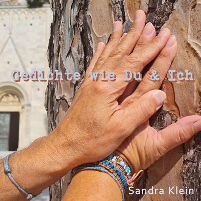 Gedichte wie Du & Ich, Gebundene Ausgabe von Sandra Klein, BoD – Books on Demand, 978-3-7562-0673-5