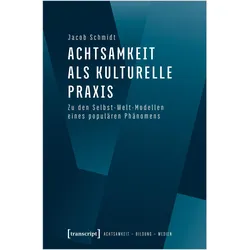 Achtsamkeit als kulturelle Praxis, Fachbücher von Jacob Schmidt