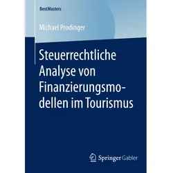 Steuerrechtliche Analyse von Finanzierungsmodellen im Tourismus, Fachbücher von Michael Prodinger